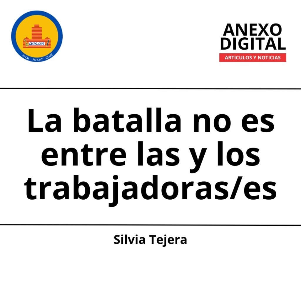 La batalla no es entre las y los trabajadoas/as